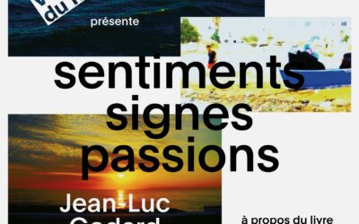 sentiments, signes, passions. Une exposition de Jean-Luc Godard